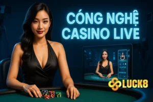 Công nghệ Casino Live