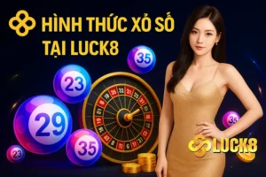 Hình thức xổ số tại Luck8
