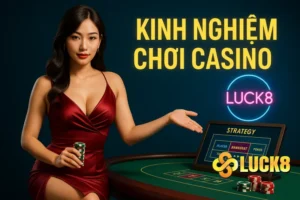 Kinh nghiệm chơi casino